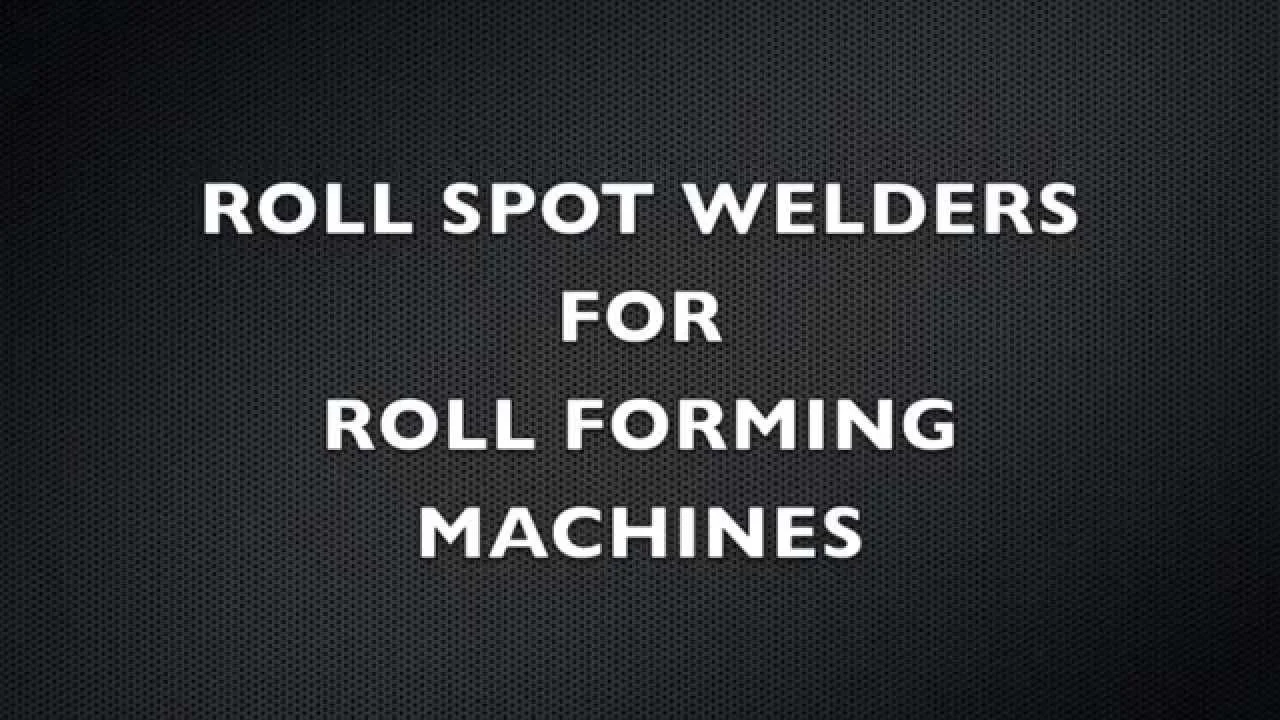 Roll Spot Welding Machines for Roll Forming Applications