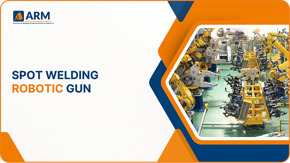 Spot Welding Robotic Guns